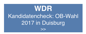 WDR
Kandidatencheck: OB-Wahl 
2017 in Duisburg 
>>  